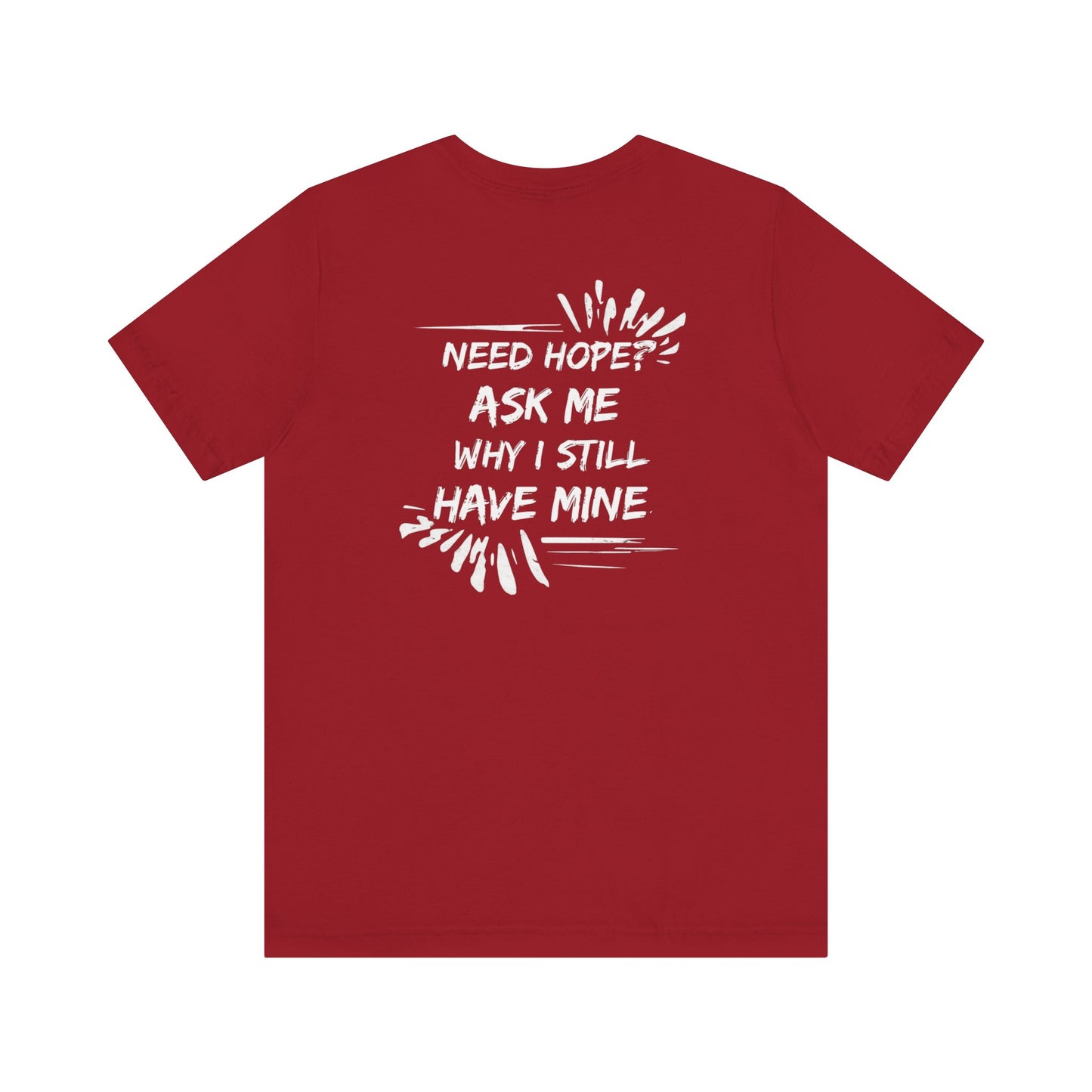 Need Hope? Shirt