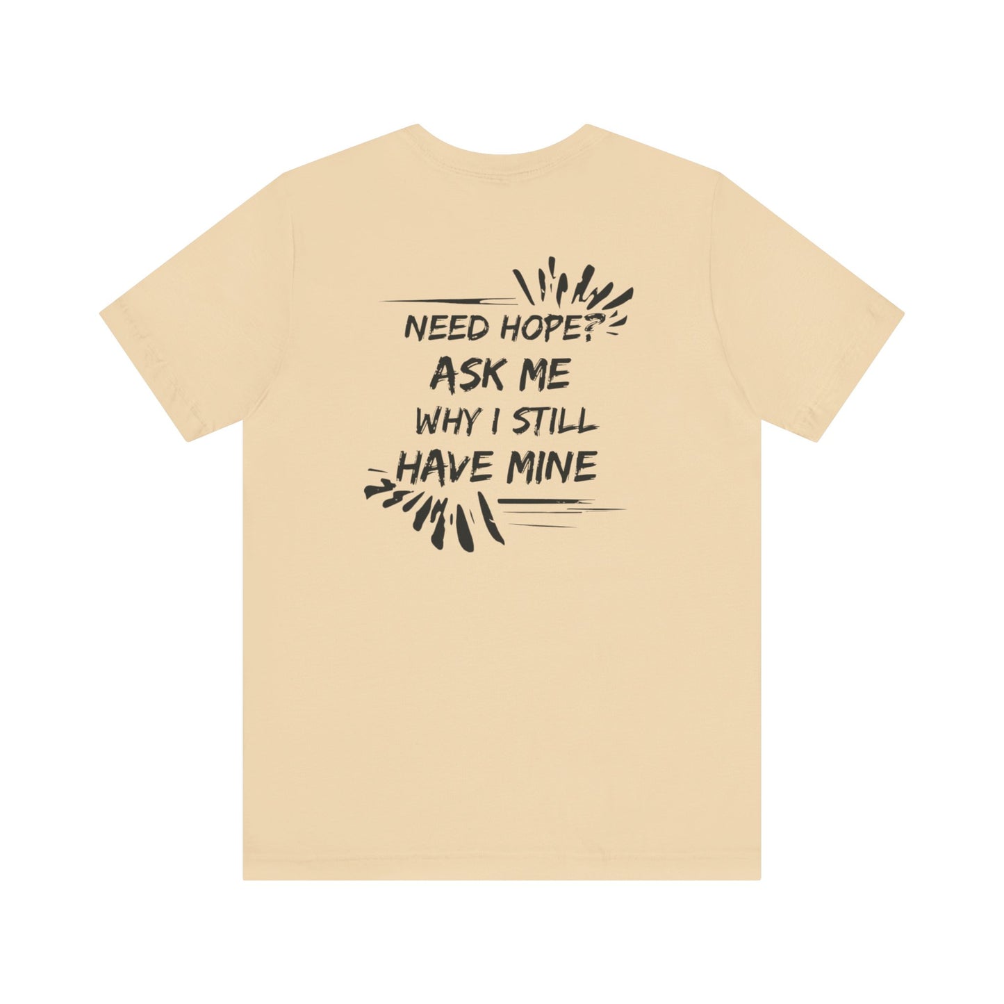 Need Hope? Shirt