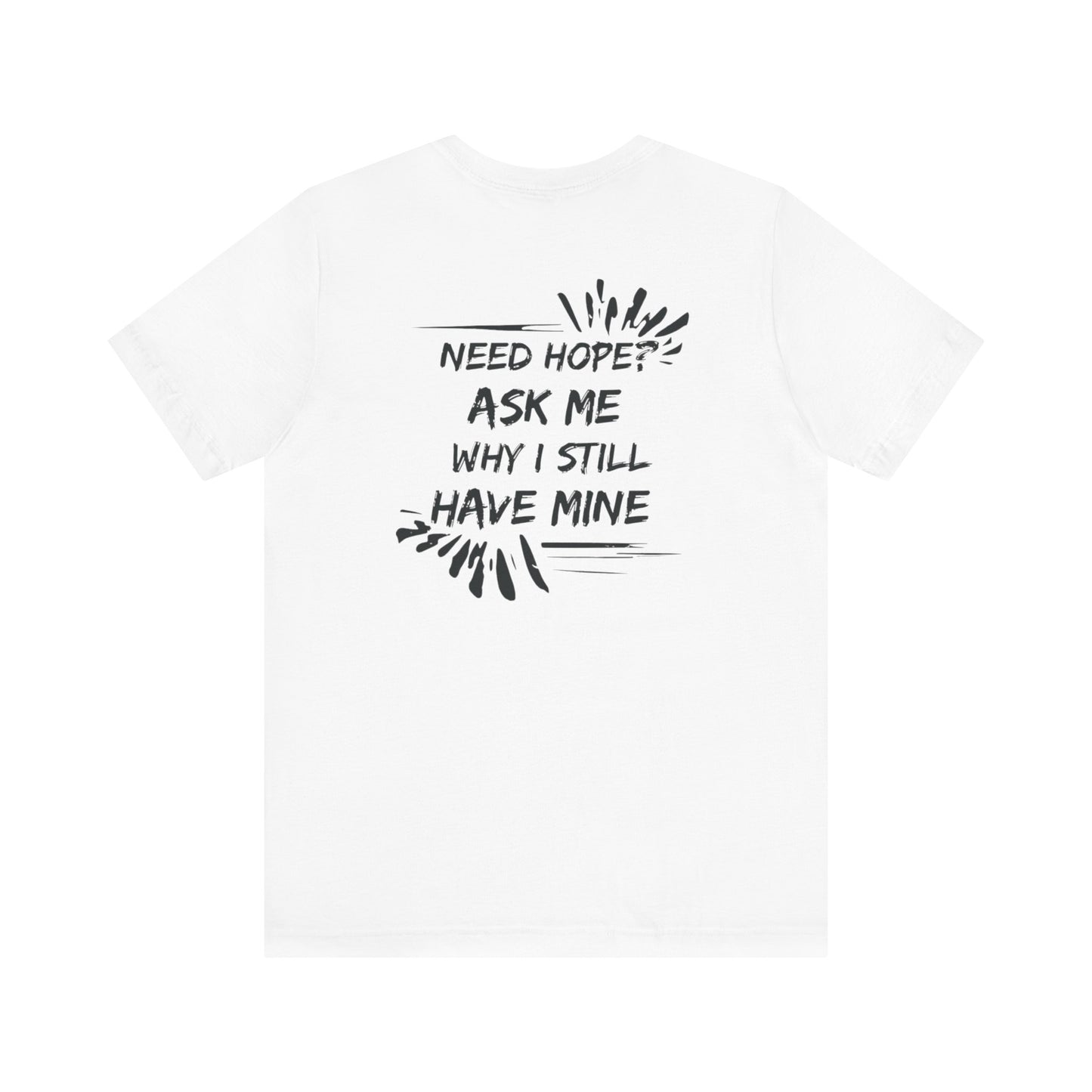 Need Hope? Shirt