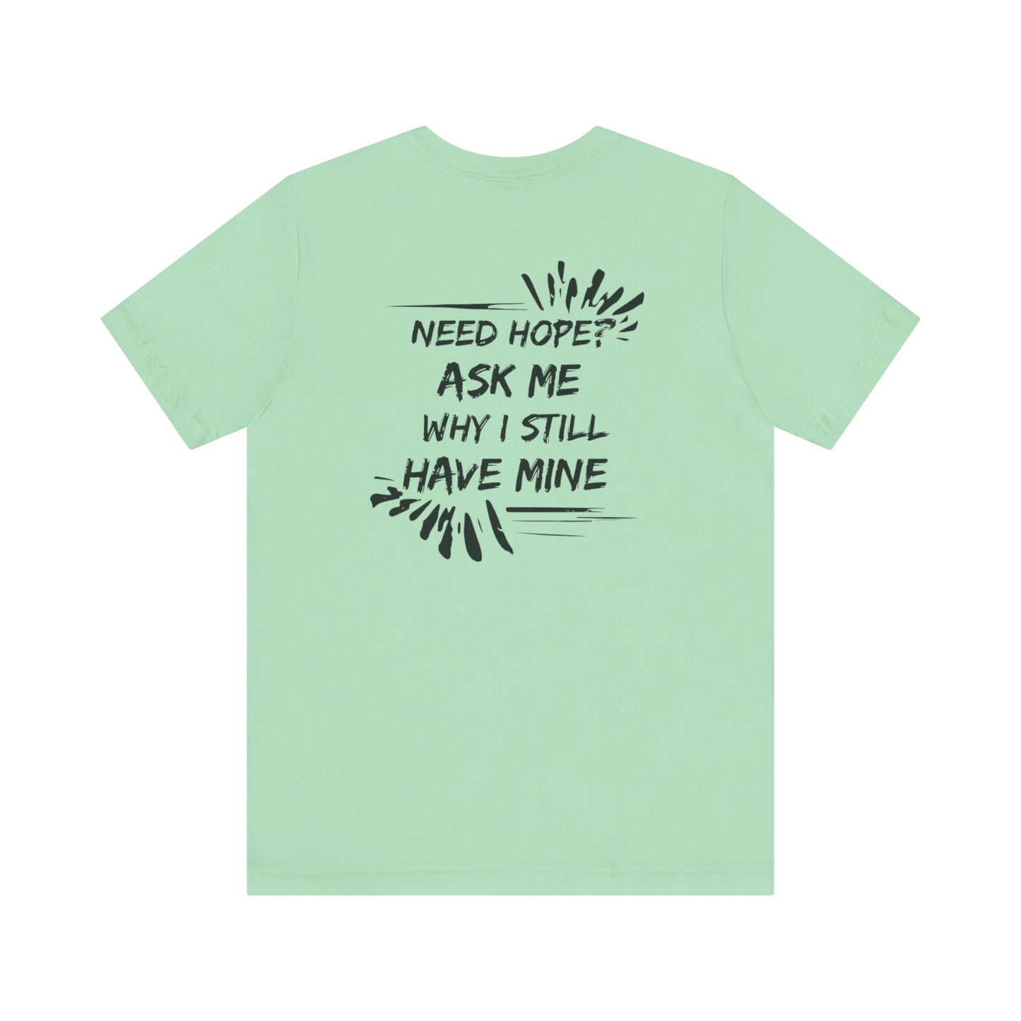 Need Hope? Shirt