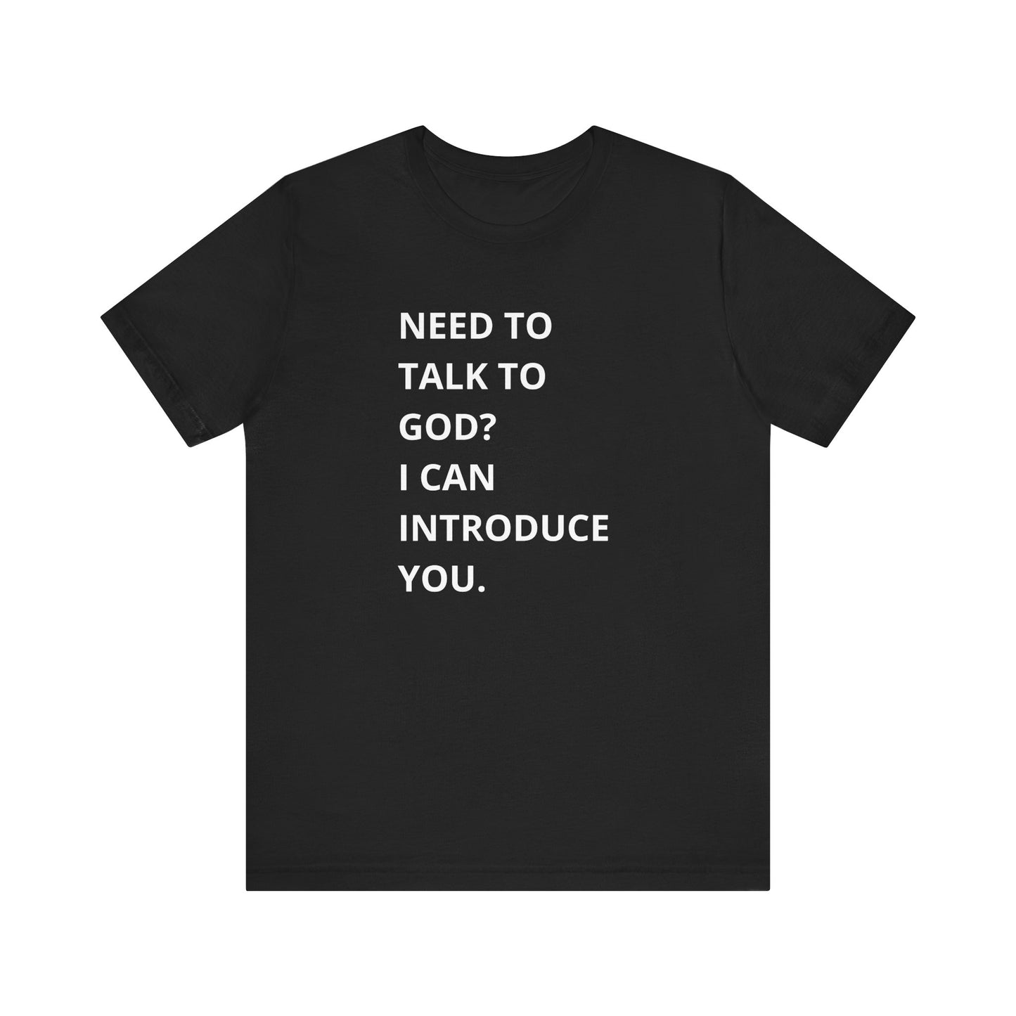 Need to Talk to God Shirt | Introduction Jesus Tee | Conversation Starter T-Shirt, Christian Apparel, Inspiration Tshirt, Short Sleeve Top