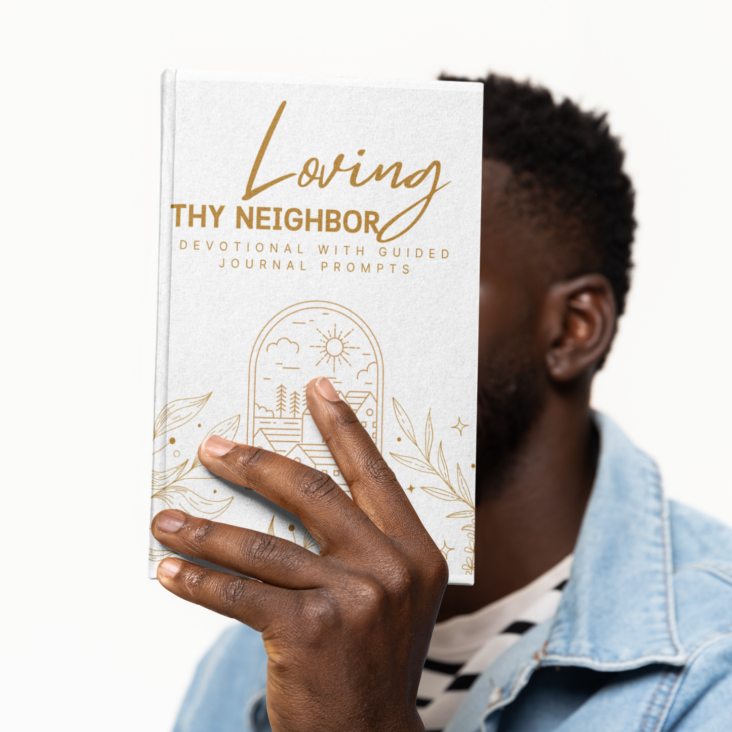 Loving Thy Neighbor: Devotional With Guided Journal Prompts