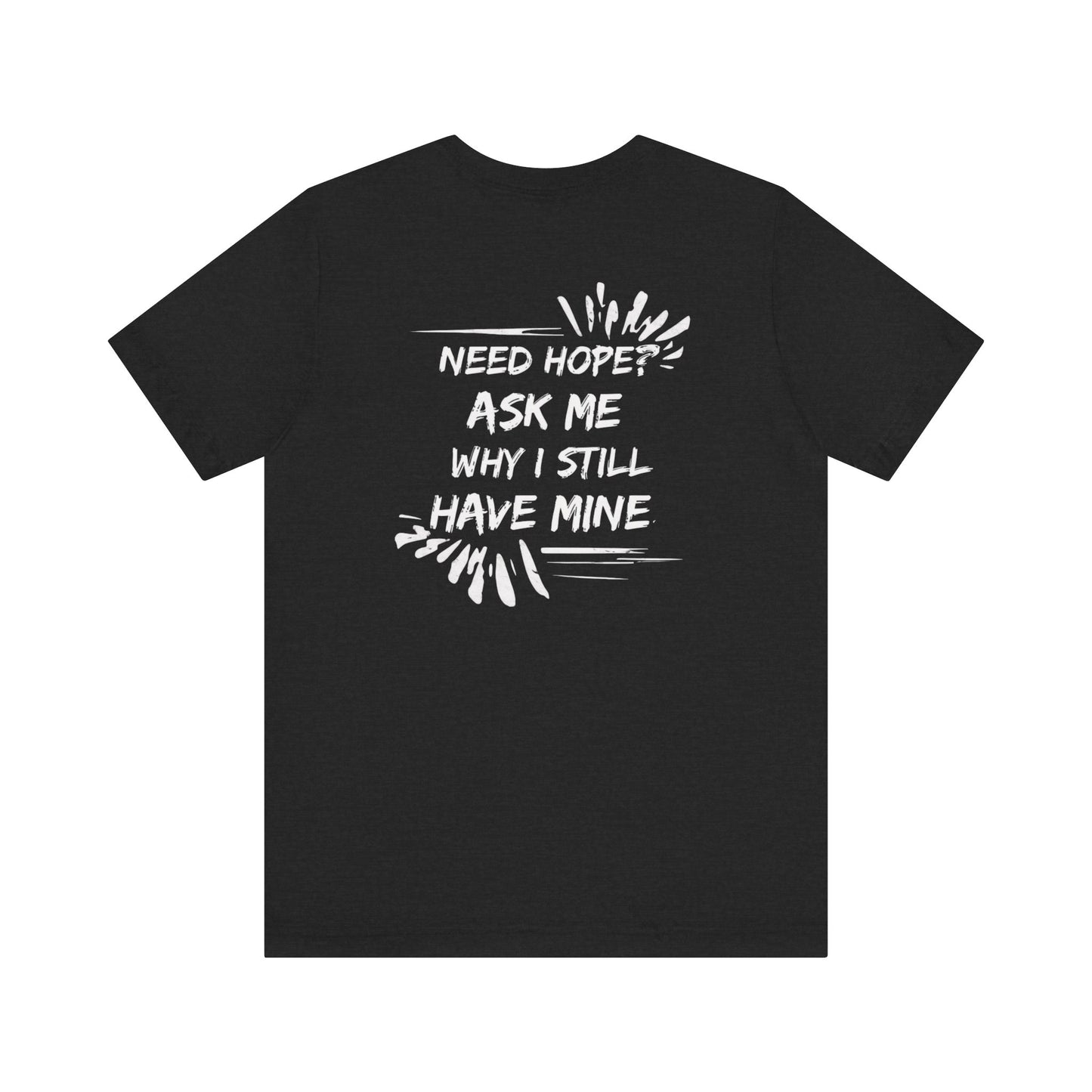 Need Hope? Shirt