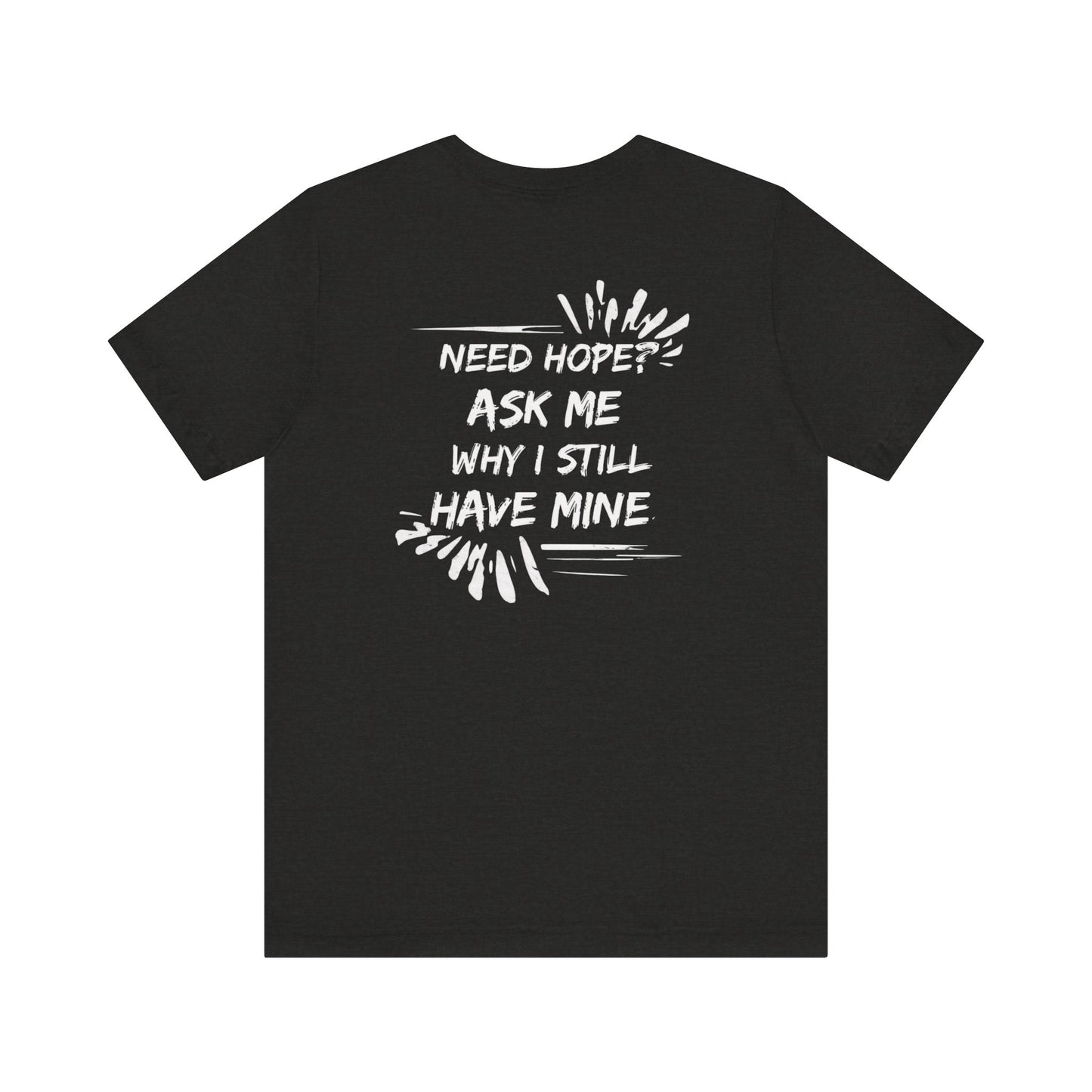 Need Hope? Shirt