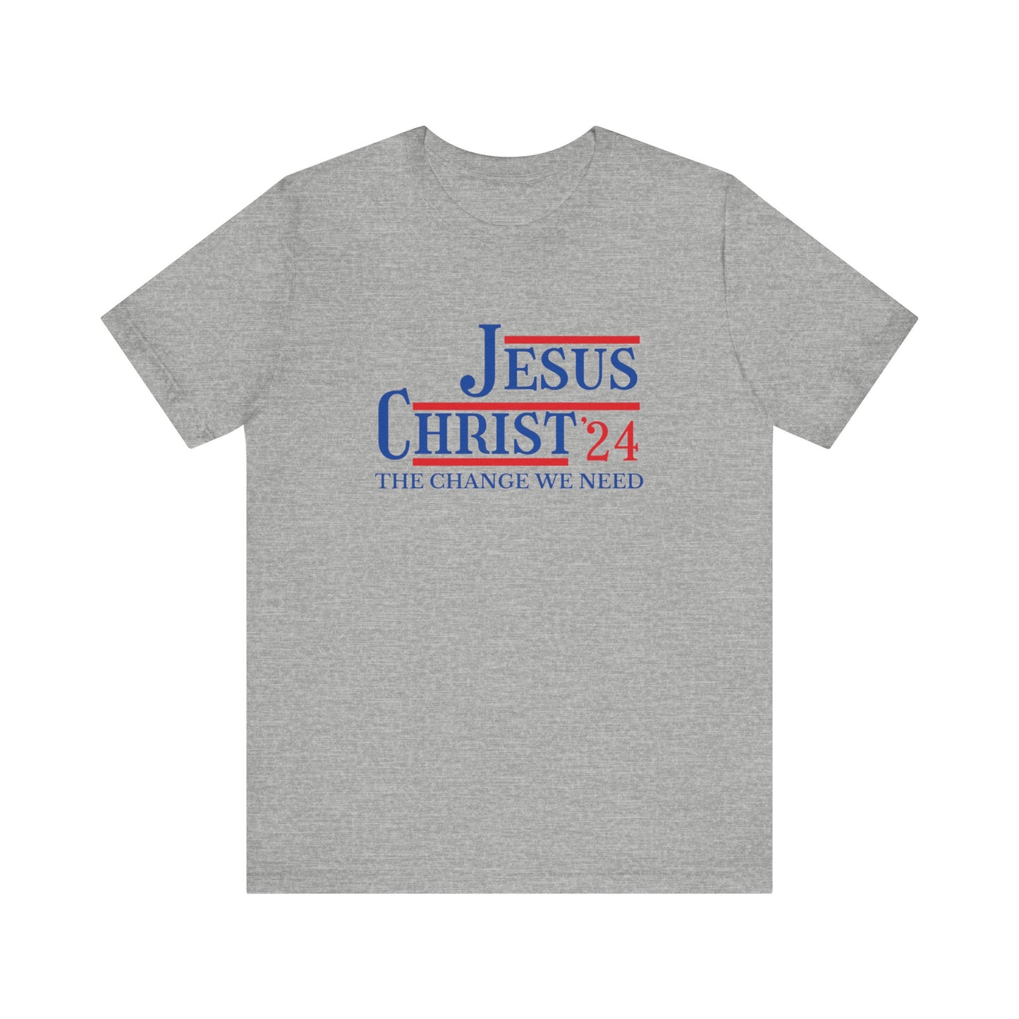 Jesus Christ '24– The Change We Need Christian Campaign Tee