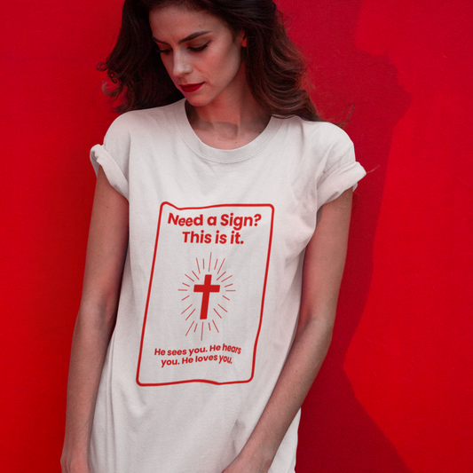 Need a Sign? This Is It Christian Shirt