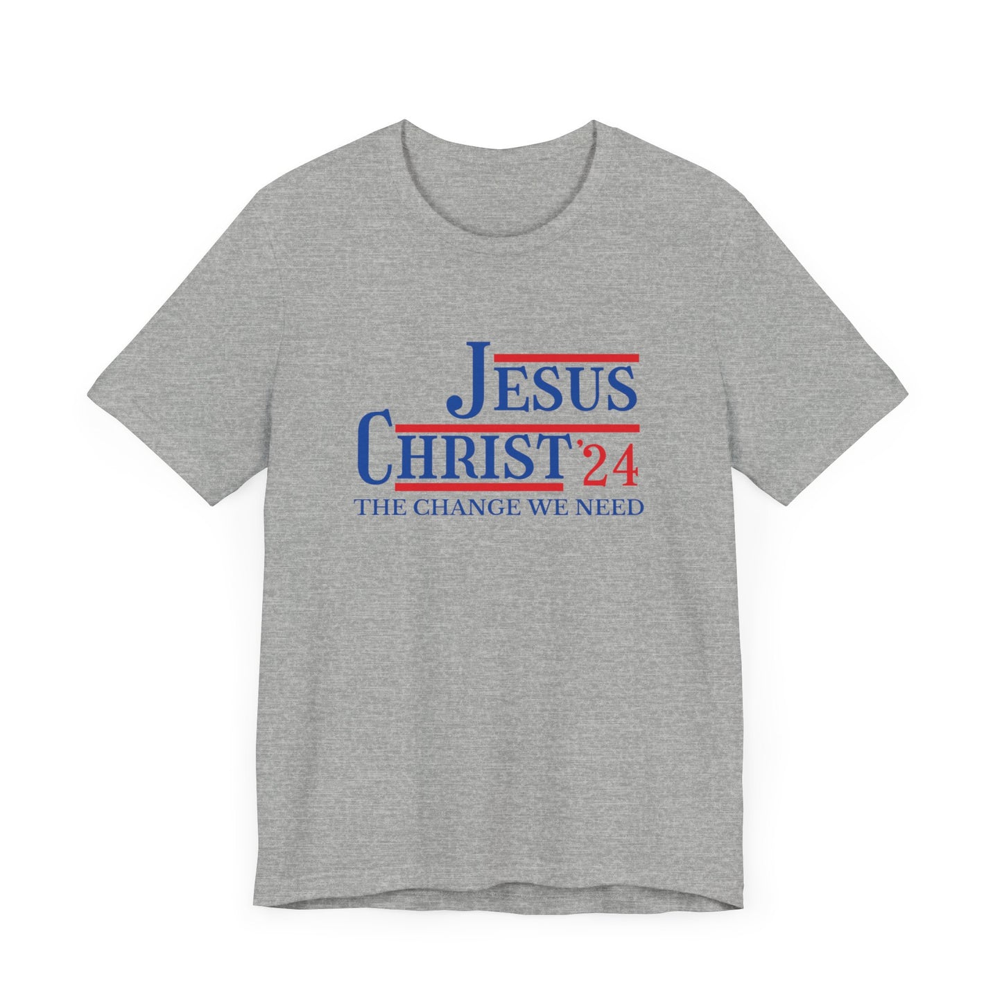 Jesus Christ '24– The Change We Need Christian Campaign Tee