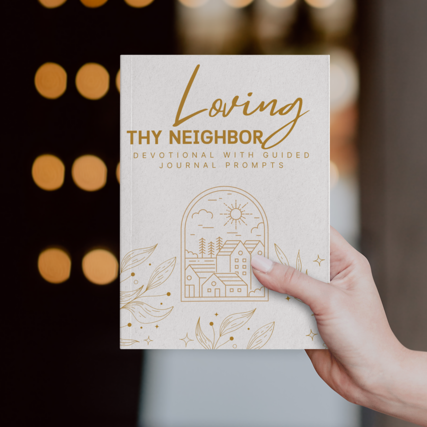 Loving Thy Neighbor: Devotional With Guided Journal Prompts